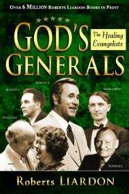 God's Generals IV: Healing Evangelists PB - Roberts Liardon